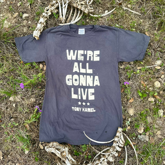 "We're All Gonna Live" Grey 100% Cotton T- shirt